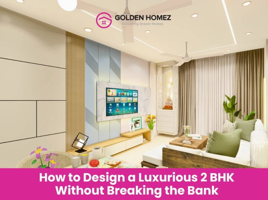 Design a Luxurious 2 BHK